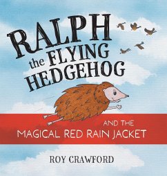 Ralph the Flying Hedgehog and the Magical Red Rain Jacket - Crawford, Roy