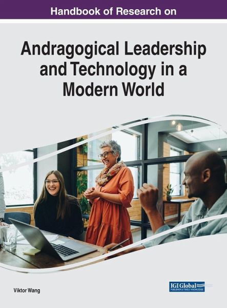 Handbook of Research on Andragogical Leadership and Technology in a Modern World Handbook of Research on Andragogical Leadership and Technology in a Modern World