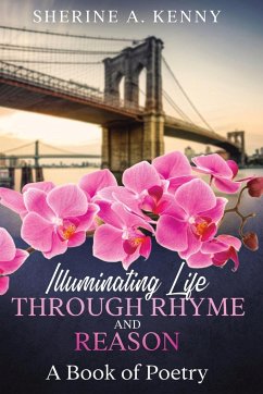 Illuminating Life Through Rhyme and Reason - Kenny, Sherine A.