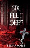 Six Feet Deep