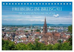 Freiburg im Breisgau - Die Schwarzwaldmetropole (Tischkalender 2024 DIN A5 quer), CALVENDO Monatskalender