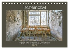 Tschernobyl - Prypjat - Die radioaktive Geisterstadt (Tischkalender 2024 DIN A5 quer), CALVENDO Monatskalender