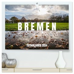 Bremen Fotokalender 2024 (hochwertiger Premium Wandkalender 2024 DIN A2 quer), Kunstdruck in Hochglanz
