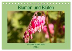 Blumen und Blüten im Garten hinterm Haus (Tischkalender 2024 DIN A5 quer), CALVENDO Monatskalender - Laage, Elke