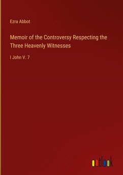 Memoir of the Controversy Respecting the Three Heavenly Witnesses - Abbot, Ezra