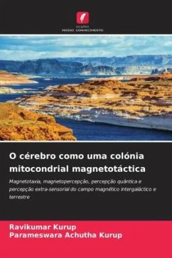 O cérebro como uma colónia mitocondrial magnetotáctica - Kurup, Ravikumar;Achutha Kurup, Parameswara