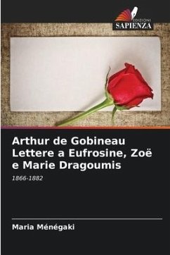 Arthur de Gobineau Lettere a Eufrosine, Zoë e Marie Dragoumis - Ménégaki, Maria