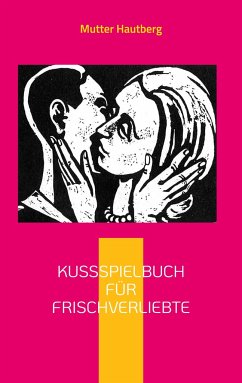 Kussspielbuch für Frischverliebte - Hautberg, Mutter