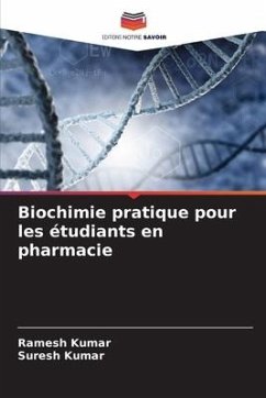 Biochimie pratique pour les étudiants en pharmacie - Kumar, Ramesh;Kumar, Suresh