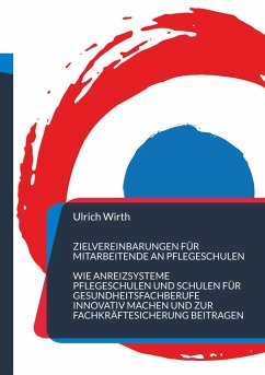 Zielvereinbarungen für Mitarbeitende an Pflegeschulen - Wirth, Ulrich
