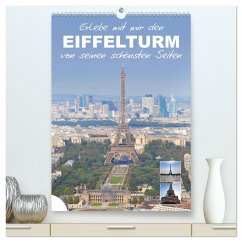Erlebe mit mir den Eiffelturm von seinen schönsten Seiten (hochwertiger Premium Wandkalender 2024 DIN A2 hoch), Kunstdruck in Hochglanz