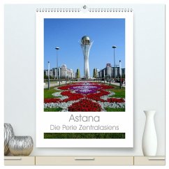 Astana - Die Perle Zentralasiens (hochwertiger Premium Wandkalender 2024 DIN A2 hoch), Kunstdruck in Hochglanz - Ernst, Inna