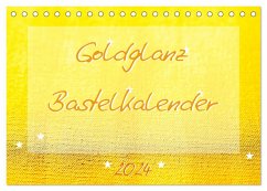 Goldglanz Bastelkalender (Tischkalender 2024 DIN A5 quer), CALVENDO Monatskalender