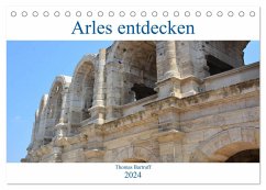Arles entdecken (Tischkalender 2024 DIN A5 quer), CALVENDO Monatskalender
