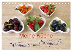 Meine Küche ¿ Wildkräuter und Wildfrüchte (Tischkalender 2024 DIN A5 quer), CALVENDO Monatskalender