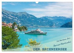 Der Brienzersee - Im Herzen des Berner Oberlandes (Wandkalender 2024 DIN A3 quer), CALVENDO Monatskalender