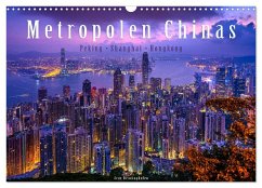 Metropolen Chinas - Peking, Shanghai, Hongkong (Wandkalender 2024 DIN A3 quer), CALVENDO Monatskalender