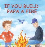 If You Build Papa A Fire