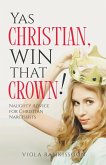 Yas Christian, Win That Crown! Naughty Advice for Christian Narcissists