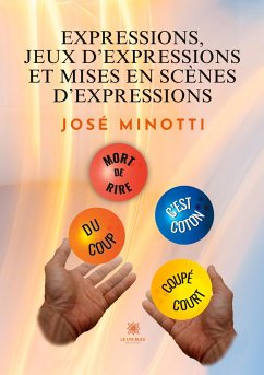 Expressions, jeux d'expressions et mises en scène d'expressions - José Minotti