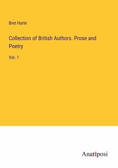 Collection of British Authors. Prose and Poetry - Harte, Bret