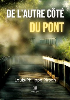 De l'autre côté du pont - Louis-Philippe Pirson