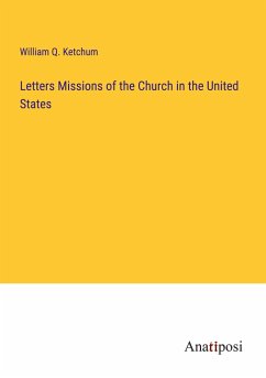 Letters Missions of the Church in the United States - Ketchum, William Q.