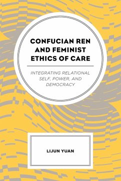 Confucian Ren and Feminist Ethics of Care - Yuan, Lijun
