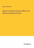Report on the Mount Uniacke, Oldham, and Renfrew Gold Mining Districts