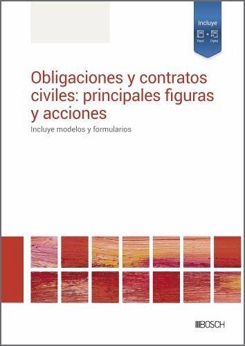 Obligaciones y contratos civiles : principales figuras y acciones : incluye modelos y formularios