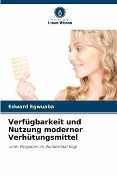 Verfügbarkeit und Nutzung moderner Verhütungsmittel - Egwuaba, Edward