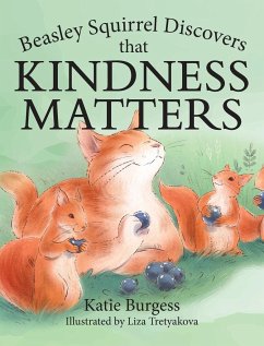 Beasley Squirrel Discovers that Kindness Matters - Burgess, Katie