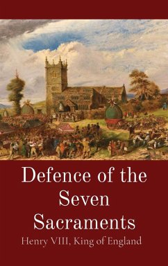 Defence of the Seven Sacraments - Henry VIII, King of England; More, Thomas