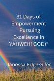 31 DAYS OF EMPOWERMENT &quote;Pursuing Excellence in YAHWEH (GOD)&quote;