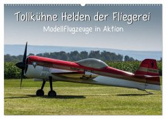 Tollkühne Helden der Fliegerei - Modellflugzeuge in Aktion (Wandkalender 2024 DIN A2 quer), CALVENDO Monatskalender