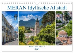 MERAN Idyllische Altstadt (Wandkalender 2024 DIN A4 quer), CALVENDO Monatskalender - Viola, Melanie