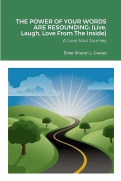 THE POWER OF YOUR VOICE IS RESOUNDING (Live, Laugh, & Love Inside) - Graves, Elder Sharon L.