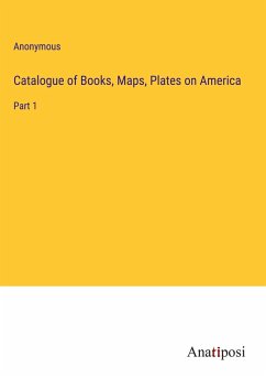 Catalogue of Books, Maps, Plates on America - Anonymous