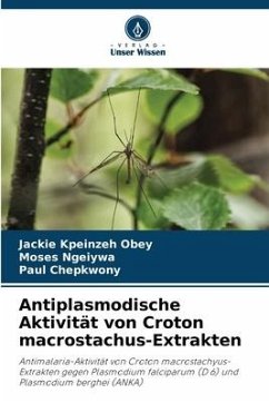Antiplasmodische Aktivität von Croton macrostachus-Extrakten - Obey, Jackie Kpeinzeh;Ngeiywa, Moses;Chepkwony, Paul