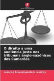 O direito a uma audiência justa nos tribunais anglo-saxónicos dos Camarões