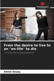 From the desire to live to an &quote;en-life&quote; to die