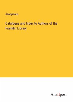 Catalogue and Index to Authors of the Franklin Library - Anonymous