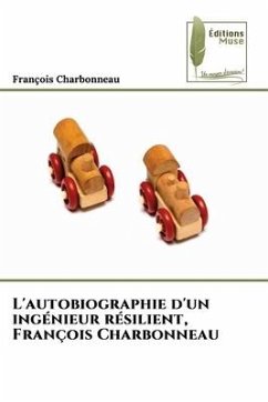 L'autobiographie d'un ingénieur résilient, François Charbonneau - Charbonneau, François