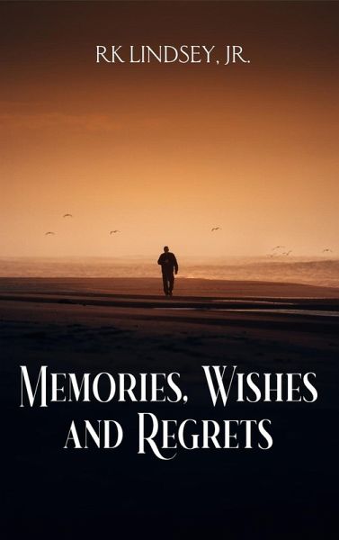 Memories, Wishes and Regrets Memories, Wishes and Regrets