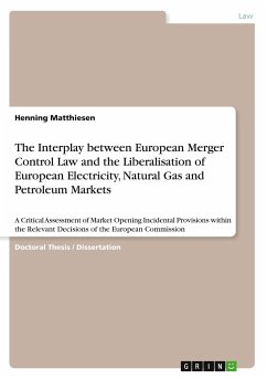 The Interplay between European Merger Control Law and the Liberalisation of European Electricity, Natural Gas and Petroleum Markets