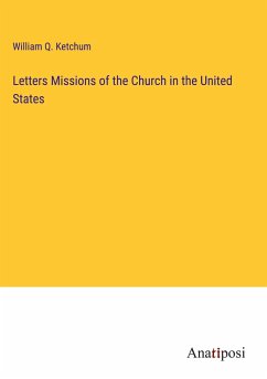 Letters Missions of the Church in the United States - Ketchum, William Q.