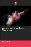 A amálgama de Eros e Thanatos