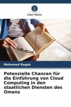 Potenzielle Chancen für die Einführung von Cloud Computing in den staatlichen Diensten des Omans - Ragab, Mohamed