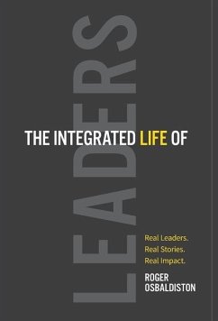The Integrated Life of Leaders - Osbaldiston, Roger