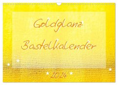 Goldglanz Bastelkalender (Wandkalender 2024 DIN A3 quer), CALVENDO Monatskalender